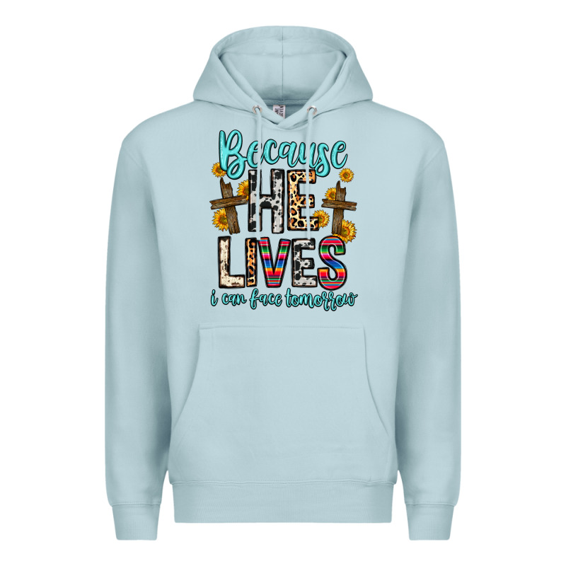 Because He Lives I Can Face Tomorrow Premium Hoodie by Zillion Design Studio | Teevron