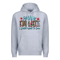 Heather Grey sorry i m late i didn t want to come Premium Hoodie - Zillion Design Studio