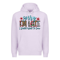 Lilac sorry i m late i didn t want to come Premium Hoodie - Zillion Design Studio