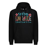 Black sorry i m late i didn t want to come Premium Hoodie - Zillion Design Studio