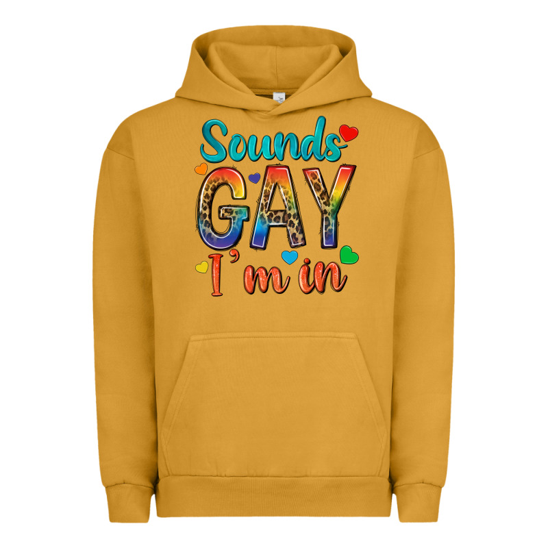 Sounds Gay Im In Urban Hoodie by texasbilliewilder | Teevron