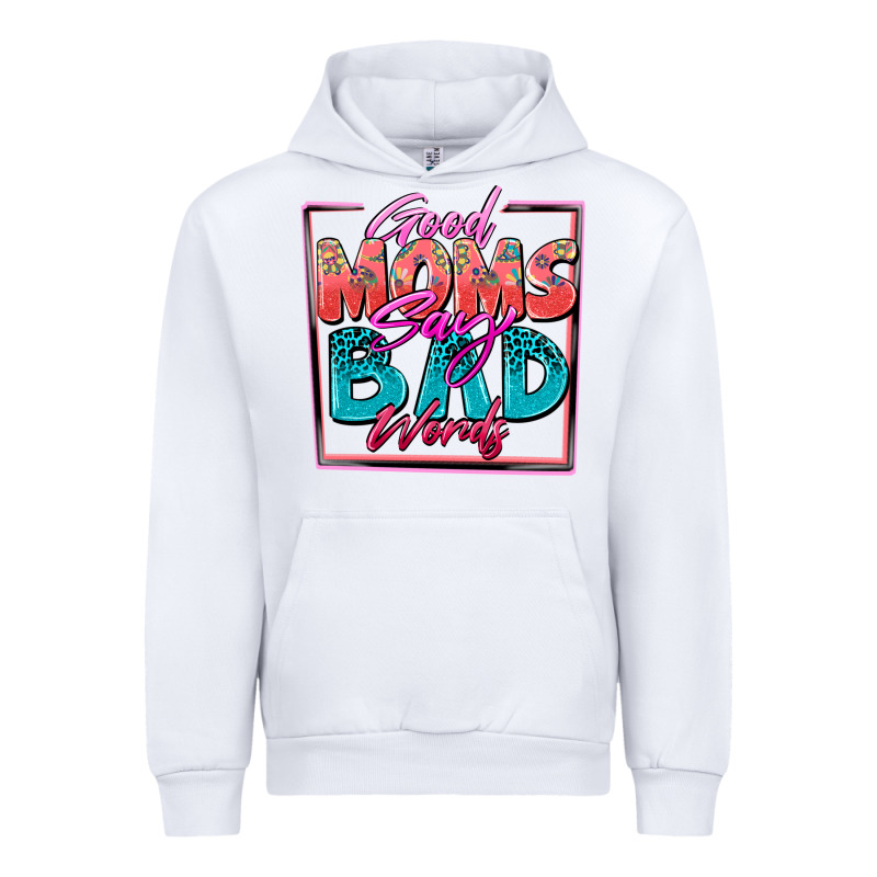 Good Moms Say Bad Words Urban Hoodie by Zillion Design Studio | Teevron