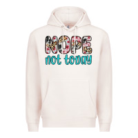 Pale Pink nope not today Premium Hoodie - Zillion Design Studio