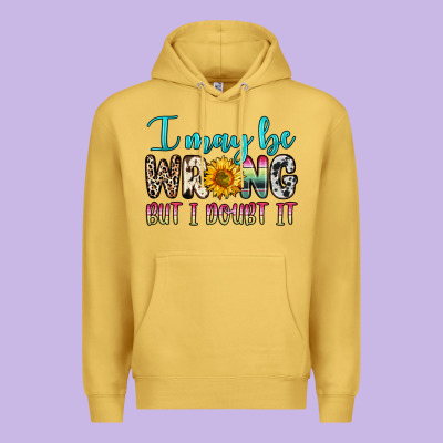 I May Be Wrong But I Doubt It Premium Hoodie Designed By Zillion Design Studio