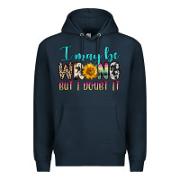 Navy i may be wrong but i doubt it Premium Hoodie - Zillion Design Studio
