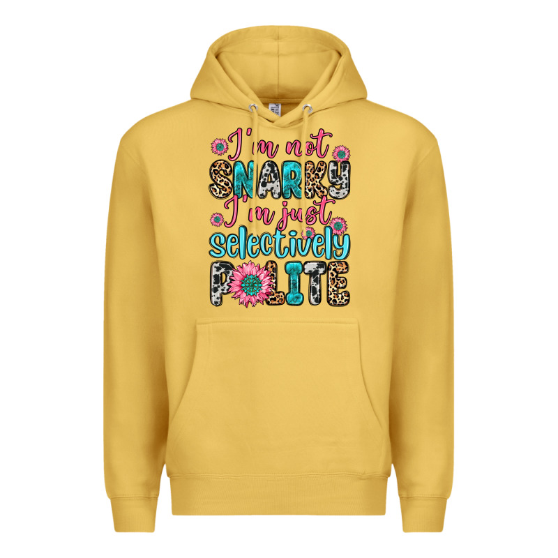 I M Not Snarky I M Just Selectively Polite Premium Hoodie by Zillion Design Studio | Teevron