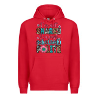 Red i m not snarky i m just selectively polite Premium Hoodie - Zillion Design Studio