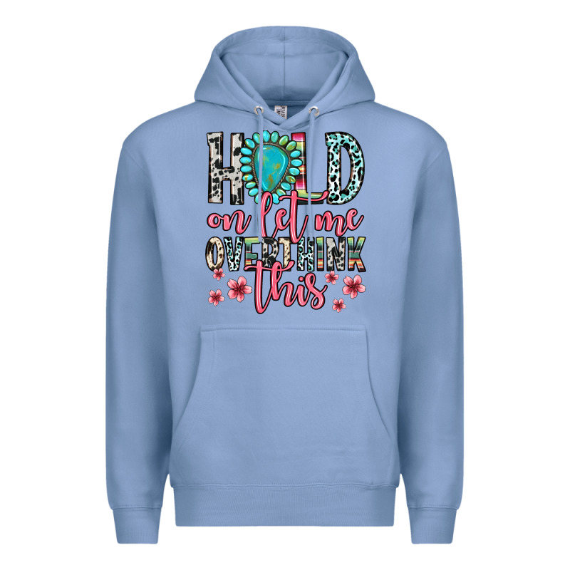 Hold On Let Me Overthink This Premium Hoodie by Zillion Design Studio | Teevron