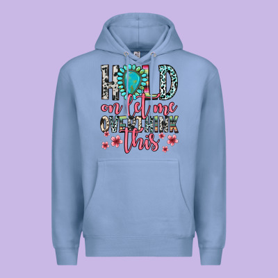 Hold On Let Me Overthink This Premium Hoodie Designed By Zillion Design Studio