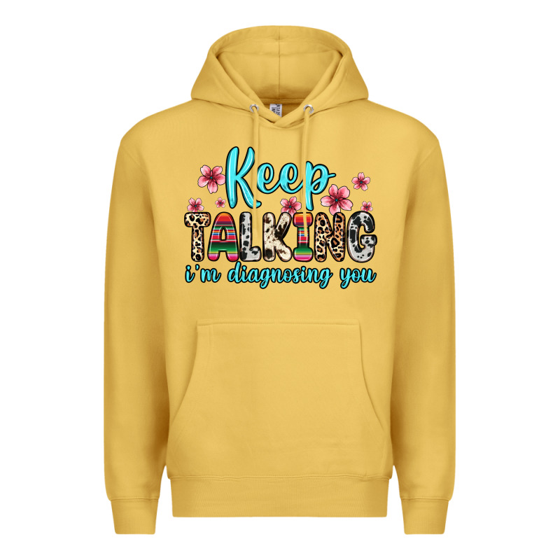 Keep Talking I M Diagnosing You Premium Hoodie by Zillion Design Studio | Teevron
