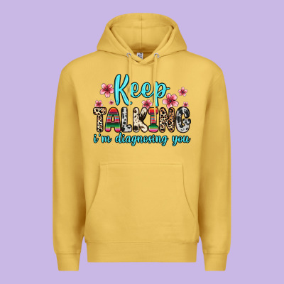 Keep Talking I M Diagnosing You Premium Hoodie Designed By Zillion Design Studio