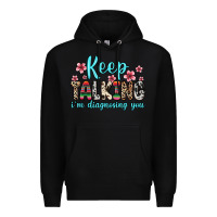 Black keep talking i m diagnosing you Premium Hoodie - Zillion Design Studio