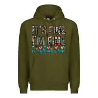 Army Green it s fine i m fine everything s fine Premium Hoodie - Zillion Design Studio