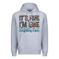 Heather Grey it s fine i m fine everything s fine Premium Hoodie - Zillion Design Studio