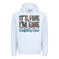 White it s fine i m fine everything s fine Premium Hoodie - Zillion Design Studio