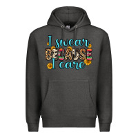 Charcoal Heather i swear because i care Premium Hoodie - Zillion Design Studio