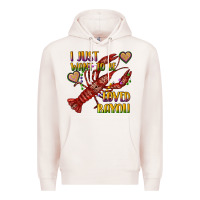Pale Pink mardi gras i just want to be loved bayou crawfish Premium Hoodie - RanaPortraitStore