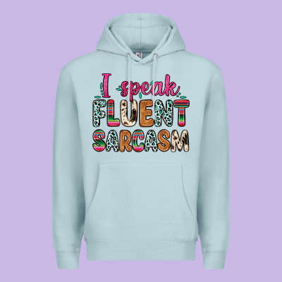 I Speak Fluent Sarcasm Premium Hoodie Designed By Zillion Design Studio