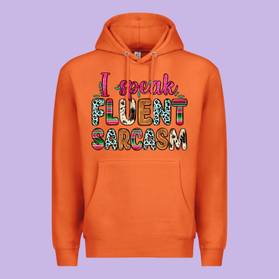 I Speak Fluent Sarcasm Premium Hoodie Designed By Zillion Design Studio