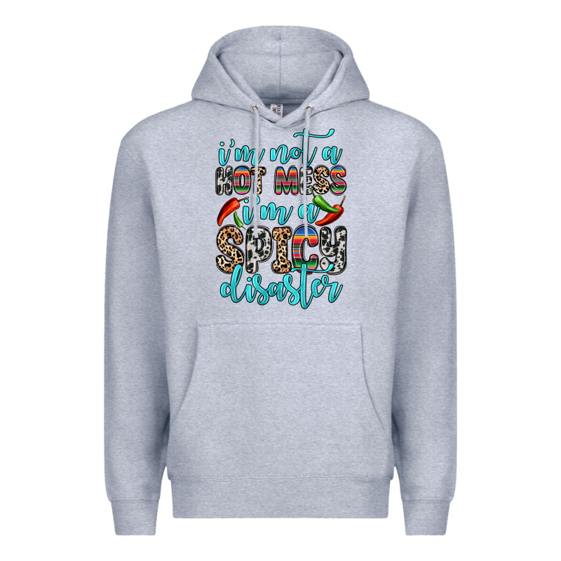 I M Not A Hot Mess I M A Spicy Disaster Premium Hoodie by Zillion Design Studio | Teevron