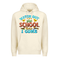 Watch Out Pre School Here I Come Premium Hoodie | Teevron