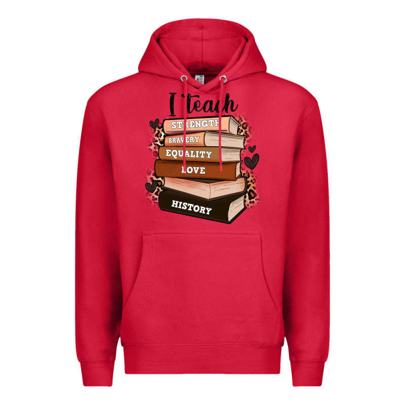 I Teach Strength Bravery Equality Love History Premium Hoodie by Zillion Design Studio | Teevron
