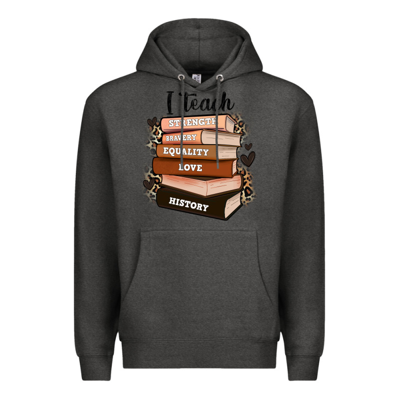 I Teach Strength Bravery Equality Love History Premium Hoodie by Zillion Design Studio | Teevron