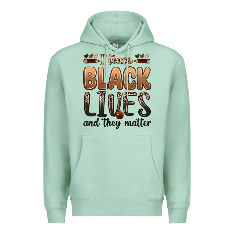 I Teach Black Lives And They Matter Premium Hoodie by Zillion Design Studio | Teevron