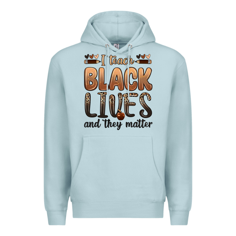I Teach Black Lives And They Matter Premium Hoodie by Zillion Design Studio | Teevron
