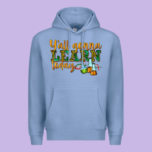 Yall Gonna Learn Today Premium Hoodie Designed By Texasbilliewilder