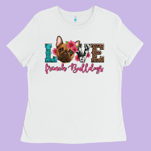 Love French Bulldogs Ladies Tee Designed By Artiststas