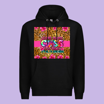 Some Moms Cuss Too Much It's Me I'm Some Moms Premium Hoodie Designed By Zillion Design Studio