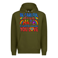 Army Green be careful who you hate it could  be someone you l Premium Hoodie - texasbilliewilder
