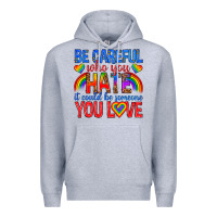 Heather Grey be careful who you hate it could  be someone you l Premium Hoodie - texasbilliewilder