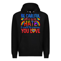 Black be careful who you hate it could  be someone you l Premium Hoodie - texasbilliewilder