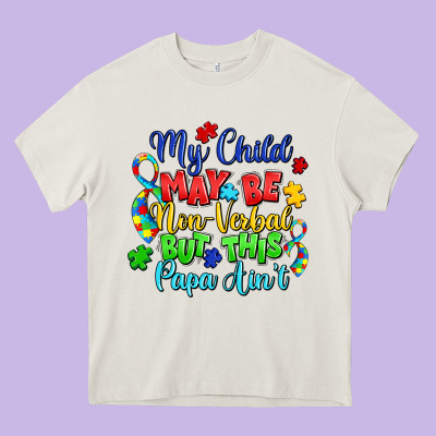 My Child May Be Non Verbal But This Papa Ain't Heavy Core Tee Designed By Lillyallendesigns