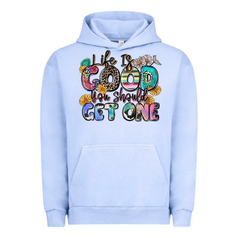 Life Is Good You Should Get One Urban Hoodie by Zillion Design Studio | Teevron