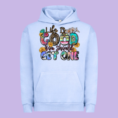 Life Is Good You Should Get One Urban Hoodie Designed By Zillion Design Studio