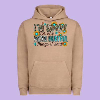 I'm Sorry For The Mean Hurtful Things I Said Urban Hoodie Designed By Zillion Design Studio