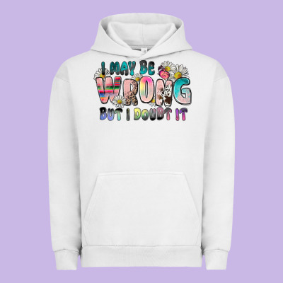 I May Be Wrong But I Doubt It Urban Hoodie Designed By Zillion Design Studio