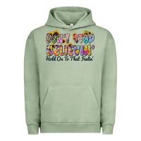 Pigment Oil Green don't stop believin' hold on to that feeling Urban Hoodie - Zillion Design Studio