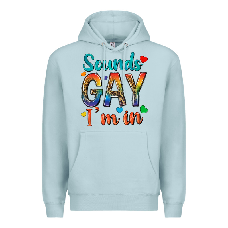 Sounds Gay Im In Premium Hoodie by texasbilliewilder | Teevron