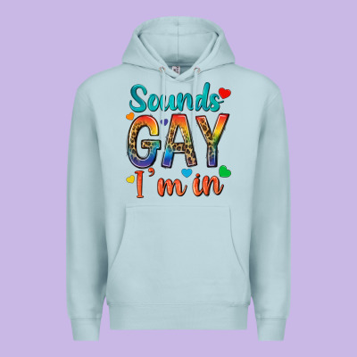 Sounds Gay Im In Premium Hoodie Designed By Texasbilliewilder
