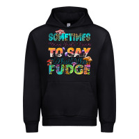 Black sometimes you just have to say what the fudge Urban Hoodie - Zillion Design Studio