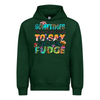 Forest Green sometimes you just have to say what the fudge Urban Hoodie - Zillion Design Studio