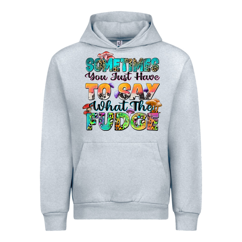 Sometimes You Just Have To Say What The Fudge Urban Hoodie by Zillion Design Studio | Teevron