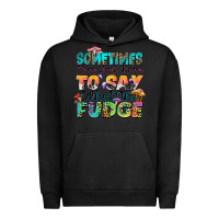 Pigment Black sometimes you just have to say what the fudge Urban Hoodie - Zillion Design Studio