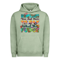 Pigment Oil Green sometimes you just have to say what the fudge Urban Hoodie - Zillion Design Studio