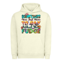 Pigment Pistachio sometimes you just have to say what the fudge Urban Hoodie - Zillion Design Studio