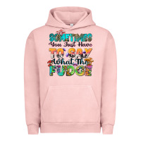 Pigment Salmon sometimes you just have to say what the fudge Urban Hoodie - Zillion Design Studio